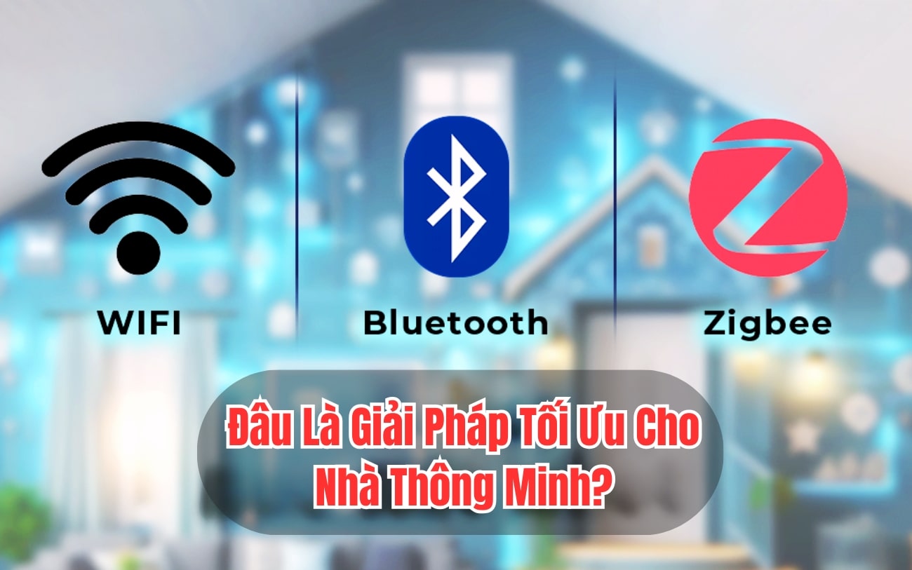 So Sánh Công Nghệ Kết Nối Không Dây Wi-Fi, Zigbee Và BLE Mesh