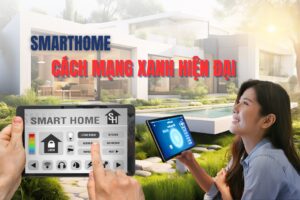 Smarthome Cách Mạng Xanh Cho Nhà Hiện Đại