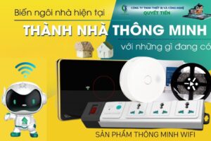 Biến Ngôi Nhà Đang Ở Thành Nhà Thông Minh Wifi Tận Dụng Thiết Bị Sẵn Có